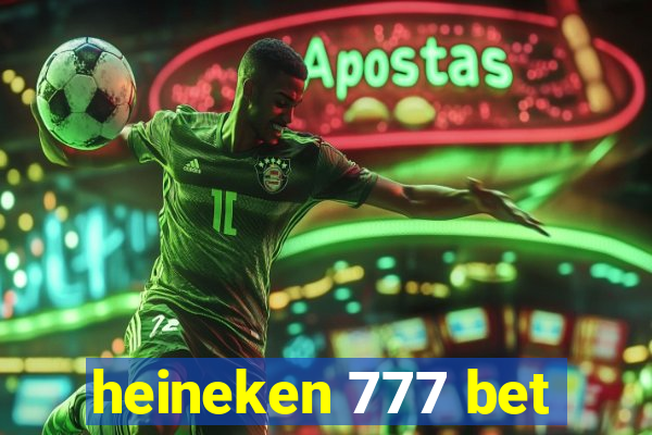 heineken 777 bet